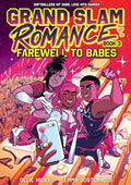 Grand Slam Romance Book 3: Farewell to Babes: A Graphic Novel - Hardcover