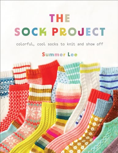 The Sock Project: Colorful, Cool Socks to Knit and Show Off - Paperback