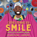Clothes to Make You Smile: Patrick Kelly Designs His Dreams - Hardcover