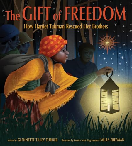 The Gift of Freedom: How Harriet Tubman Rescued Her Brothers - Hardcover