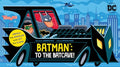 Batman: To the Batcave! (an Abrams Extend-A-Book): A Board Book - Hardcover