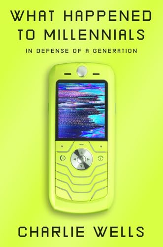 What Happened to Millennials: In Defense of a Generation - Hardcover