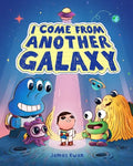 I Come from Another Galaxy: A Picture Book - Hardcover