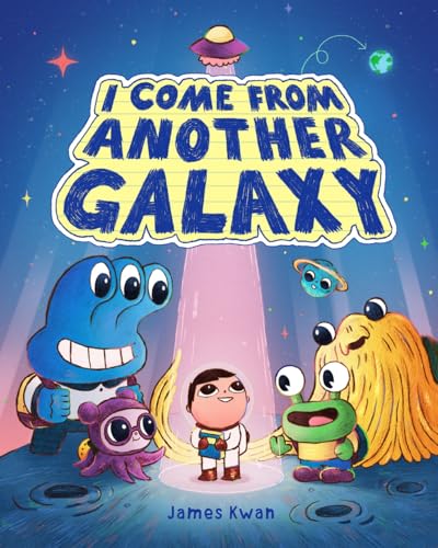 I Come from Another Galaxy: A Picture Book - Hardcover