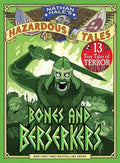 Bones and Berserkers (Nathan Hale's Hazardous Tales #13): 13 True Tales of Terror from American History - Hardcover