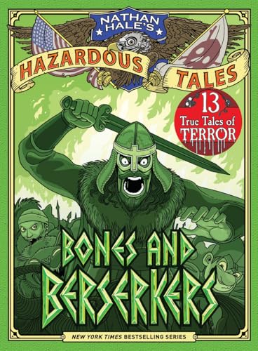 Bones and Berserkers (Nathan Hale's Hazardous Tales #13): 13 True Tales of Terror from American History - Hardcover