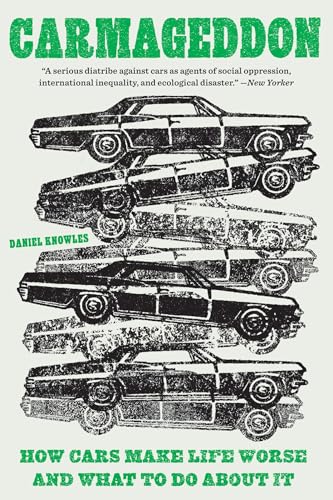 Carmageddon: How Cars Make Life Worse and What to Do about It - Paperback