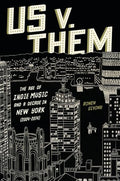 Us V. Them: The Age of Indie Music and a Decade in New York (2004-2014) - Hardcover