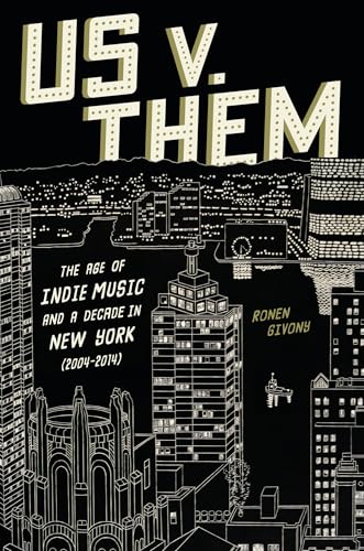 Us V. Them: The Age of Indie Music and a Decade in New York (2004-2014) - Hardcover