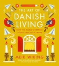 The Art of Danish Living: How the World's Happiest People Find Joy at Work - Hardcover