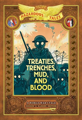 Treaties, Trenches, Mud, and Blood: Bigger & Badder Edition (Nathan Hale's Hazardous Tales #4): A World War I Tale (a Graphic Novel) - Hardcover