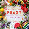 The Watercolor Feast: Learn to Paint Simple Fruits, Vegetables, and Flowers - Hardcover