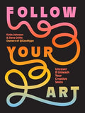 Follow Your Art: Uncover and Unleash Your Creative Voice - Paperback