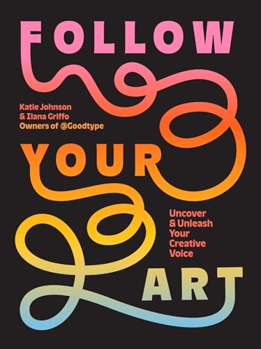 Follow Your Art: Uncover and Unleash Your Creative Voice - Paperback