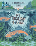My First Day Fishing: A Beginner's Guide - Hardcover
