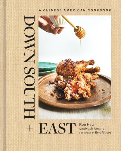 Down South + East: A Chinese American Cookbook - Hardcover