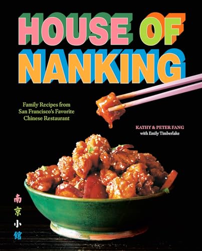 House of Nanking: Family Recipes from San Francisco's Favorite Chinese Restaurant - Hardcover