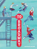 To Broadway: A Graphic Novel - Hardcover