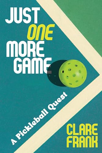 Just One More Game: A Pickleball Quest - Paperback