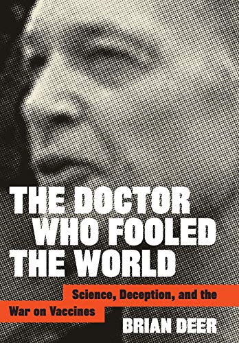 The Doctor Who Fooled the World: Science, Deception, and the War on Vaccines - Hardcover