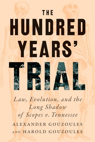 The Hundred Years' Trial: Law, Evolution, and the Long Shadow of Scopes V. Tennessee - Hardcover