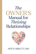 The Owner's Manual for Thriving Relationships - Paperback