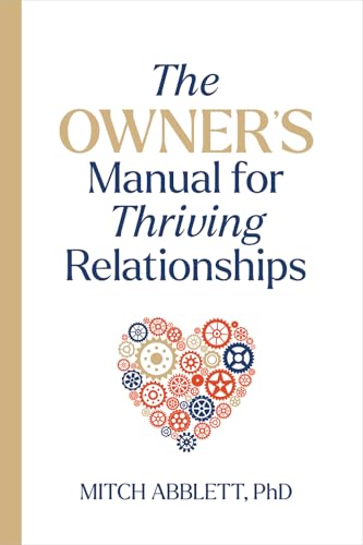 The Owner's Manual for Thriving Relationships - Paperback