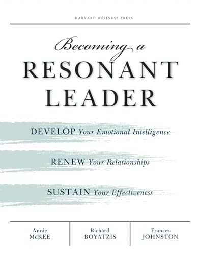 Becoming a Resonant Leader: Develop Your Emotional Intelligence, Renew Your Relationships, Sustain Your Effectiveness - Paperback