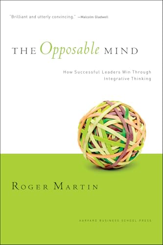 The Opposable Mind: How Successful Leaders Win Through Integrative Thinking - Hardcover