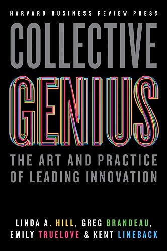 Collective Genius: The Art and Practice of Leading Innovation - Hardcover