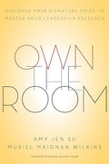 Own the Room: Discover Your Signature Voice to Master Your Leadership Presence - Hardcover