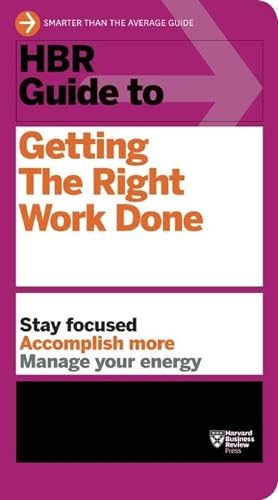 HBR Guide to Getting the Right Work Done (HBR Guide Series) - Paperback