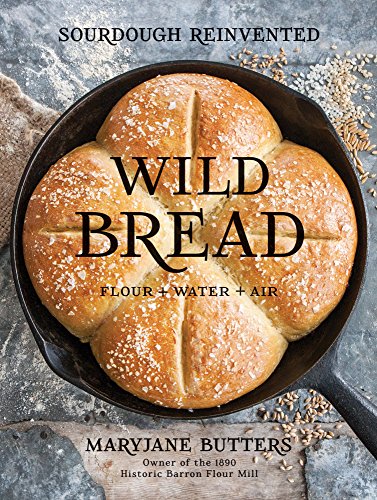 Wild Bread: Sourdough Reinvented - Hardcover