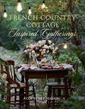French Country Cottage Inspired Gatherings - Hardcover