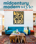 Midcentury Modern Style: An Approachable Guide to Inspired Rooms - Hardcover