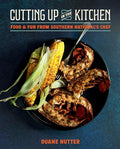 Cutting Up in the Kitchen: Food and Fun from Southern National's Chef Duane Nutter - Hardcover