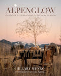 Alpenglow: Outdoor Celebrations for Every Season - Hardcover