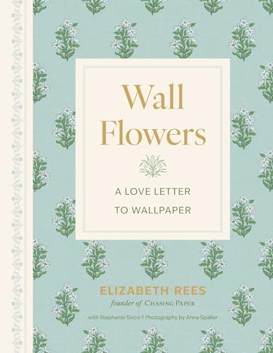 Wall Flowers: A Love Letter to Wallpaper - Hardcover