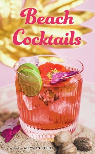 Beach Cocktails: Pours, Drinks, Sips, and Bites - Hardcover