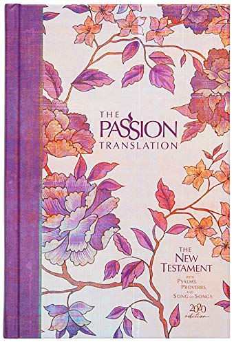 The Passion Translation New Testament (2020 Edition) Hc Peony: With Psalms, Proverbs, and Song of Songs - Hardcover