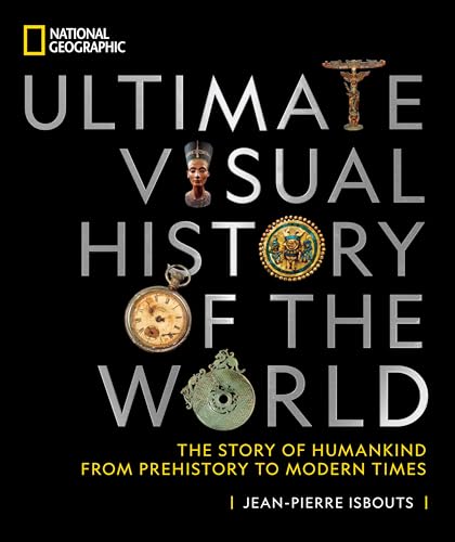 National Geographic Ultimate Visual History of the World: The Story of Humankind from Prehistory to Modern Times - Hardcover