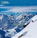 100 Slopes of a Lifetime: The World's Ultimate Ski and Snowboard Destinations - Hardcover