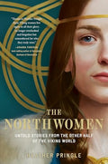 The Northwomen: Untold Stories from the Other Half of the Viking World - Hardcover