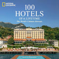 100 Hotels of a Lifetime: The World's Ultimate Retreats - Hardcover