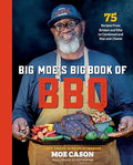 Big Moe's Big Book of BBQ: 75 Recipes from Brisket and Ribs to Cornbread and Mac and Cheese - Hardcover