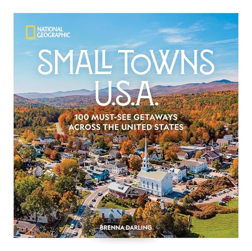 Small Towns U.S.A.: 100 Must-See Getaways Across the United States - Hardcover