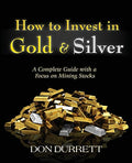 How to Invest in Gold and Silver: A Complete Guide with a Focus on Mining Stocks - Paperback