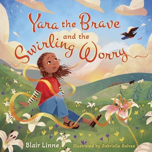 Yara the Brave and the Swirling Worry - Hardcover