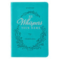 He Whispers Your Name 365 Devotions for Women - Hope and Comfort to Strengthen Your Walk of Faith - Teal Faux Leather Devotional Gift Book W/Ribbon Ma - Paperback