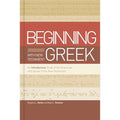 Beginning with New Testament Greek: An Introductory Study of the Grammar and Syntax of the New Testament - Hardcover